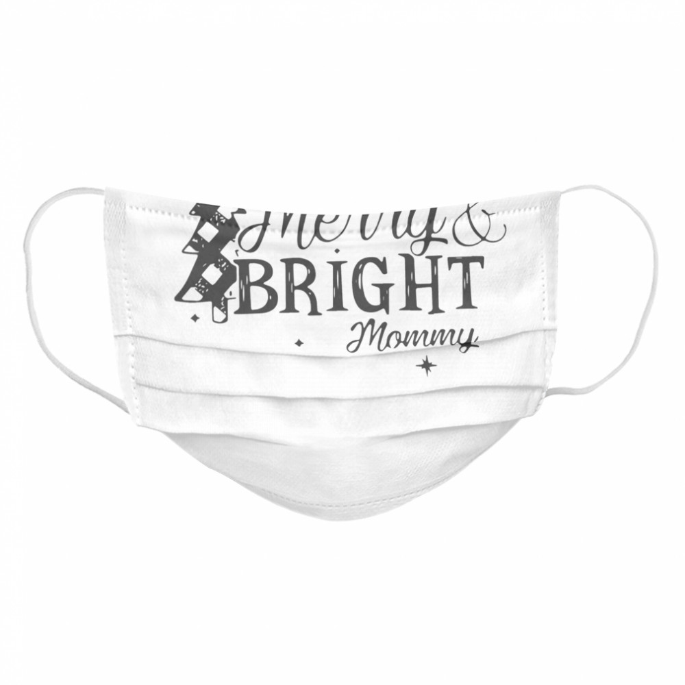 Merry And Bright Mommy Christmas  Cloth Face Mask