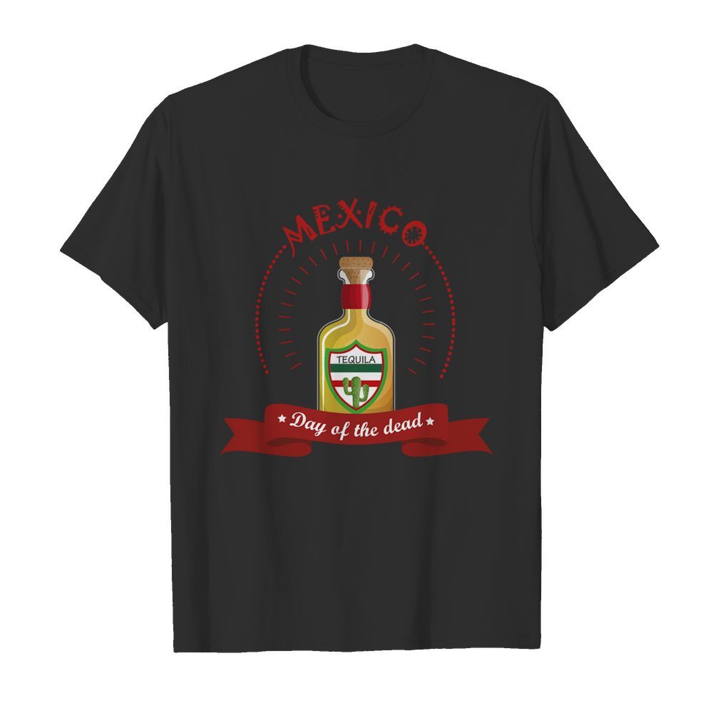 Mexico Tequila Day Of The Dead shirt