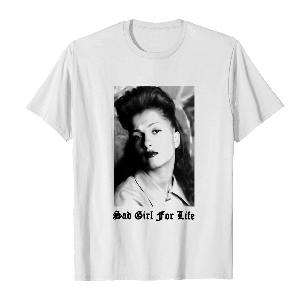 Mi Vida Loca Sad Girl For Life shirt