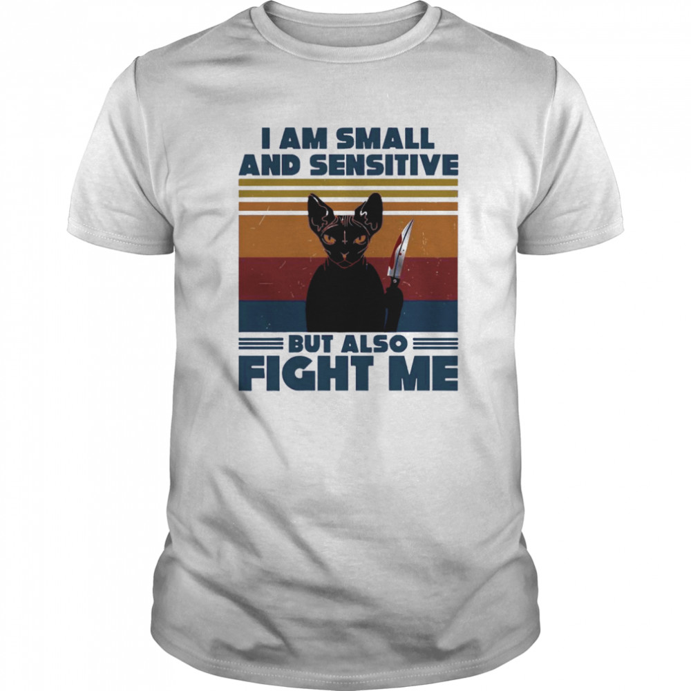 Michael Myers Black Cat I Am Small And Sensitive But Also Fight Me Halloween shirt