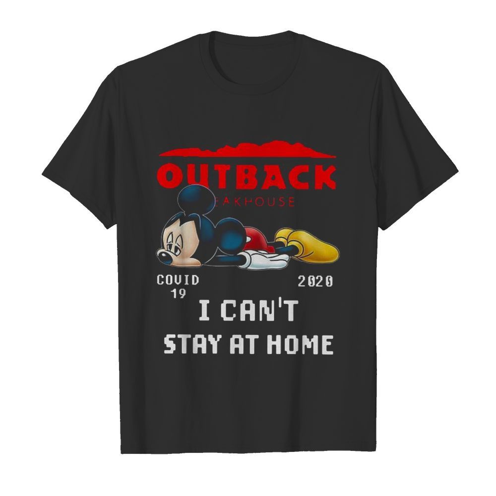 Mickey Mouse Outback Steakhouse Covid 19 2020 I Can’t Stay At Home shirt