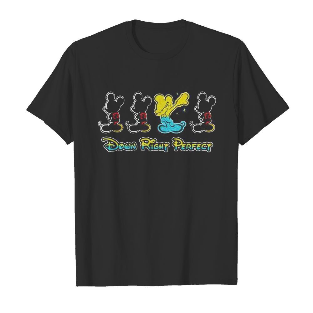 Mickey mouse down right perfect shirt