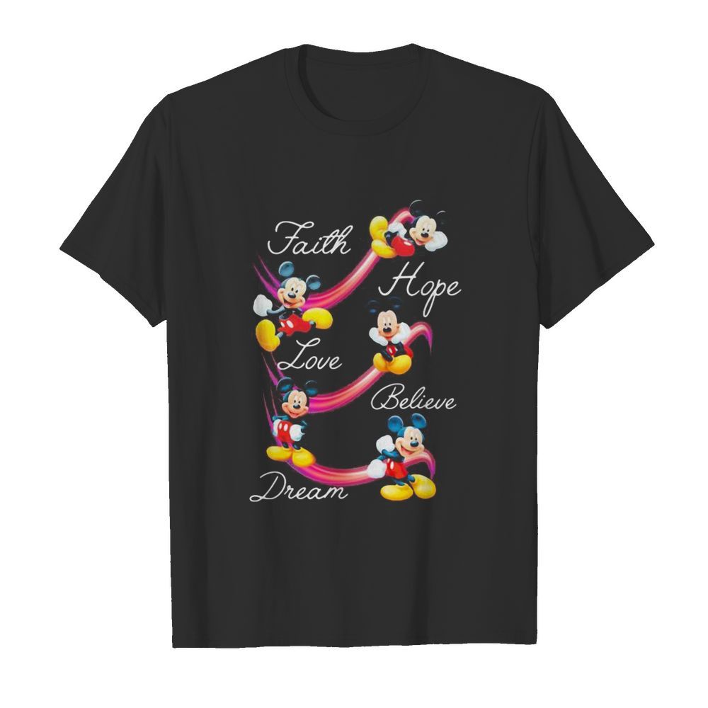 Mickey mouse faith hope love believe dream shirt