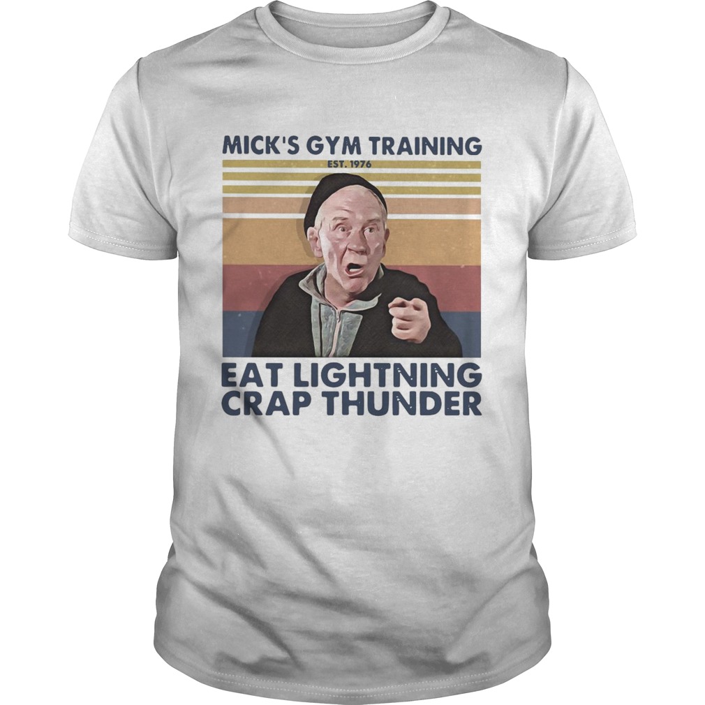 Micks Gym Training Eat Lightning Crap Thunder Vintage shirt