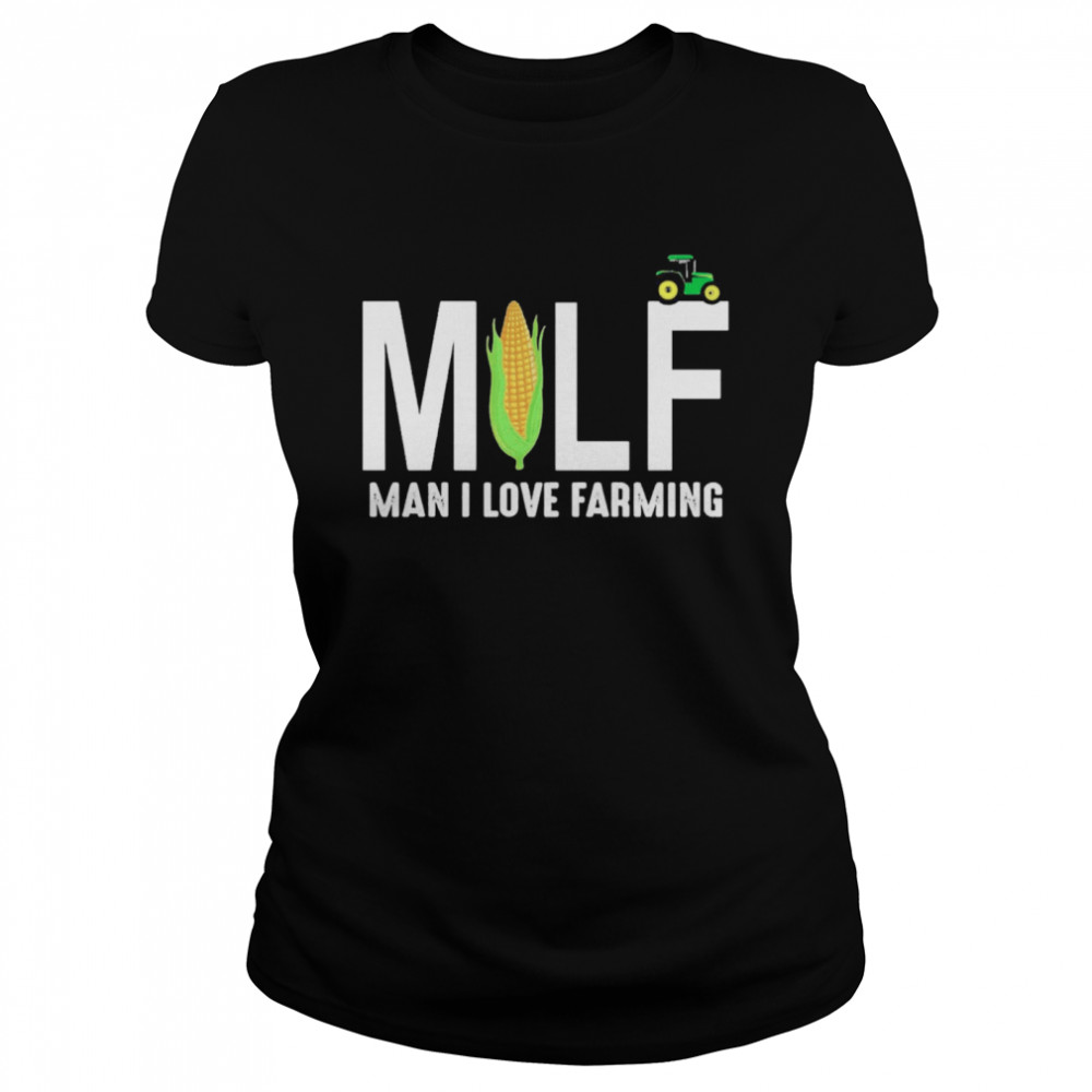 Milf Man I Love Farming  Classic Women's T-shirt