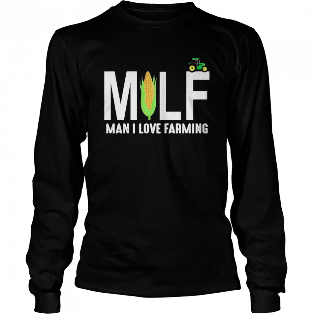 Milf Man I Love Farming  Long Sleeved T-shirt