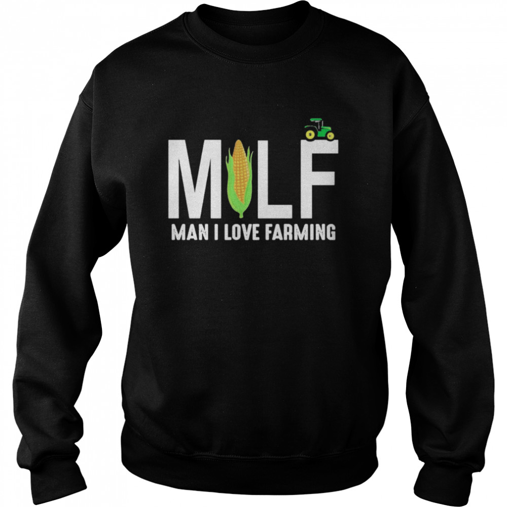 Milf Man I Love Farming  Unisex Sweatshirt