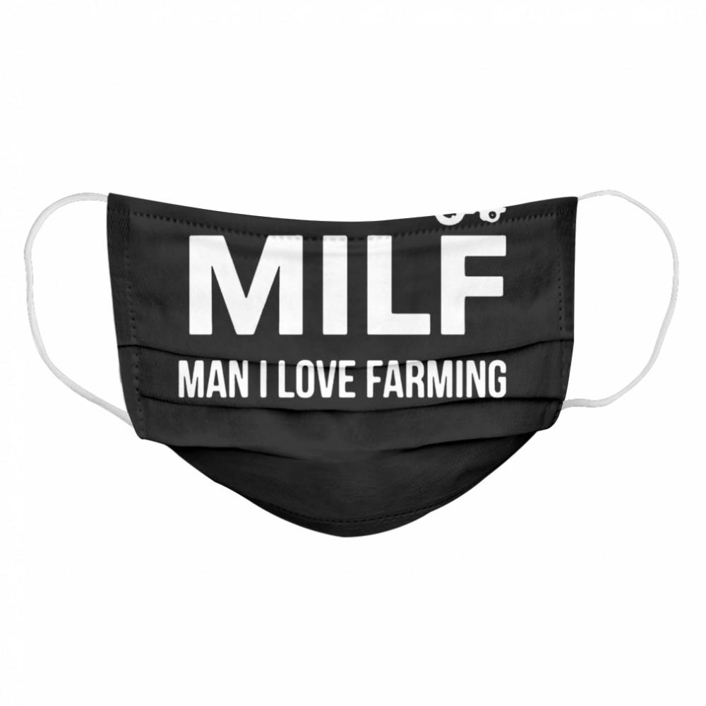 Milf Man I Love Farming  Cloth Face Mask