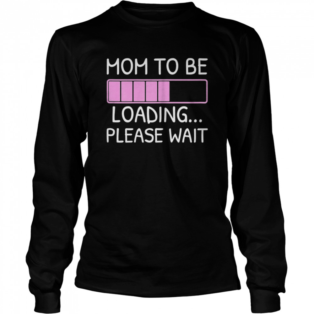 Mom To Be  Long Sleeved T-shirt