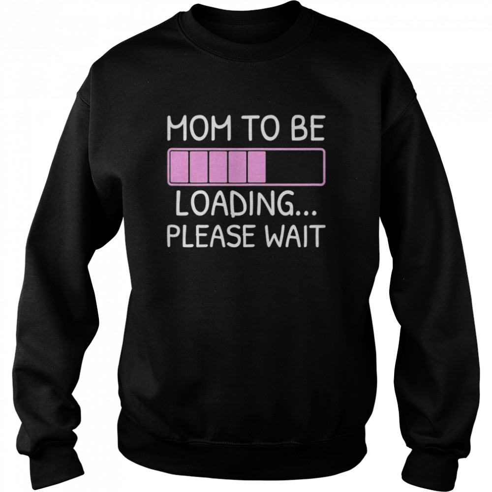 Mom To Be  Unisex Sweatshirt