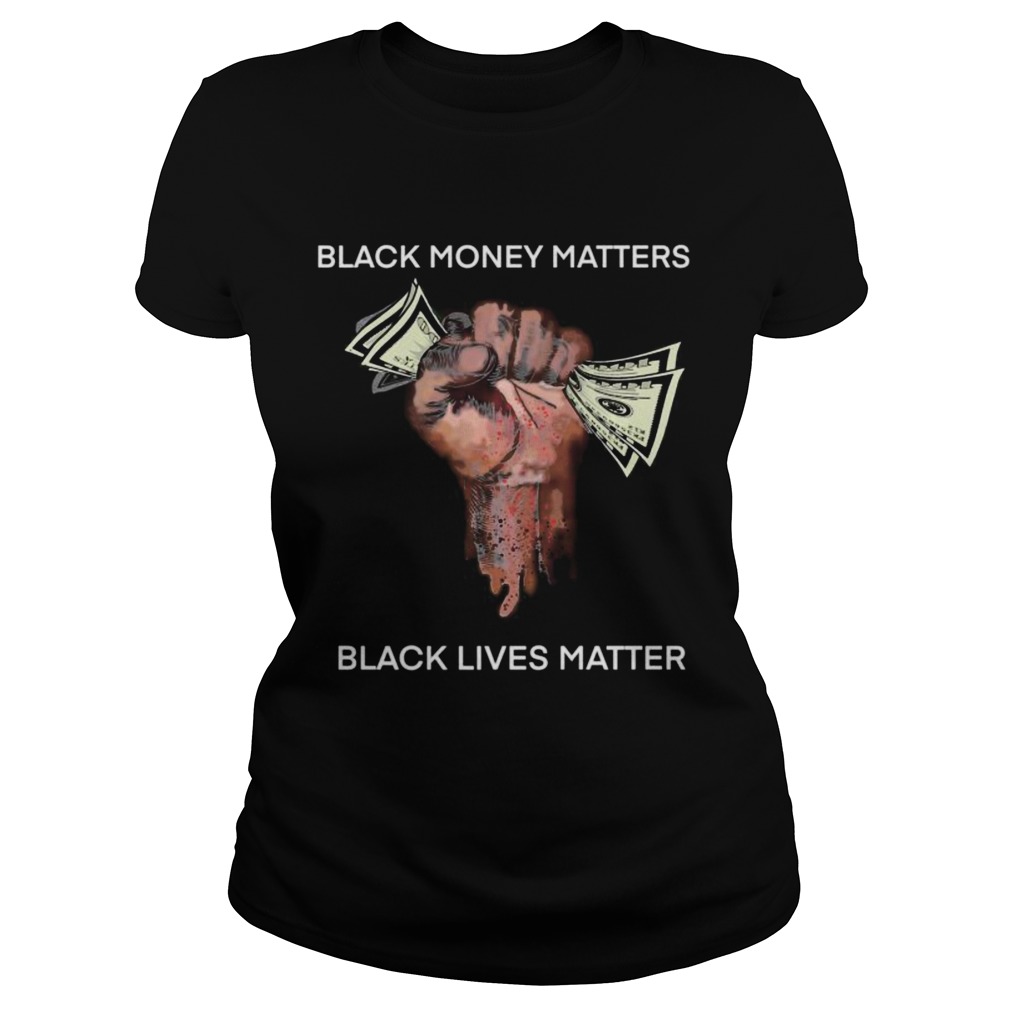 Money Black money matters black lives matter  Classic Ladies