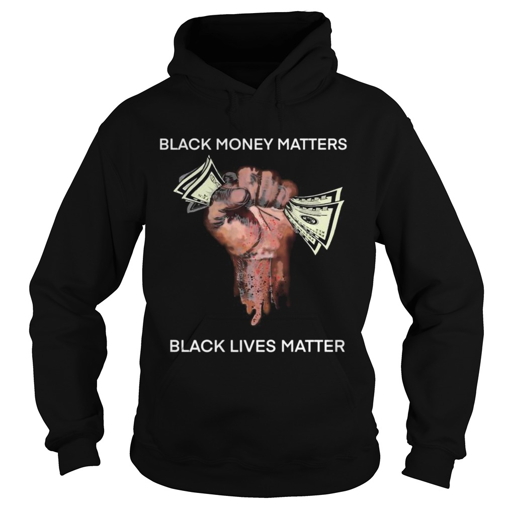 Money Black money matters black lives matter  Hoodie