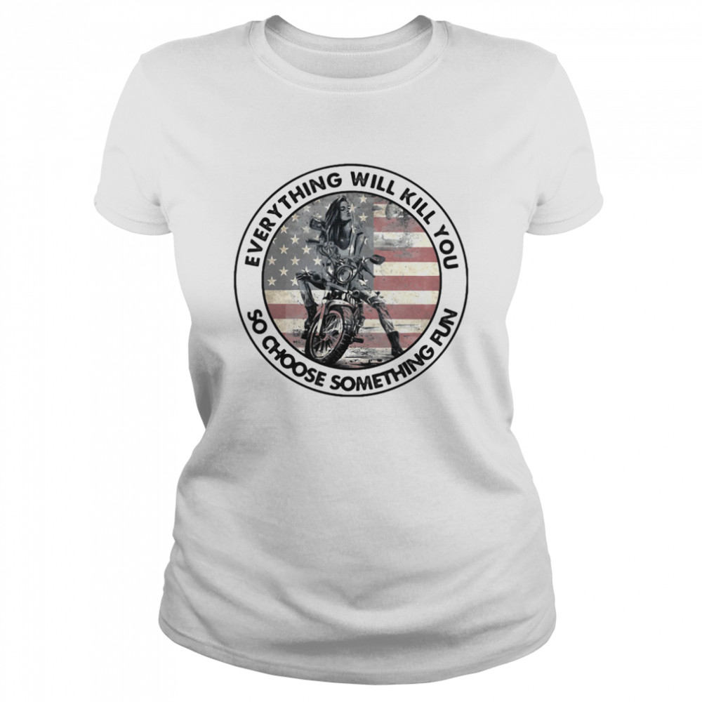 Motocross everything will kill you so choose something fun american flag  Classic Women's T-shirt