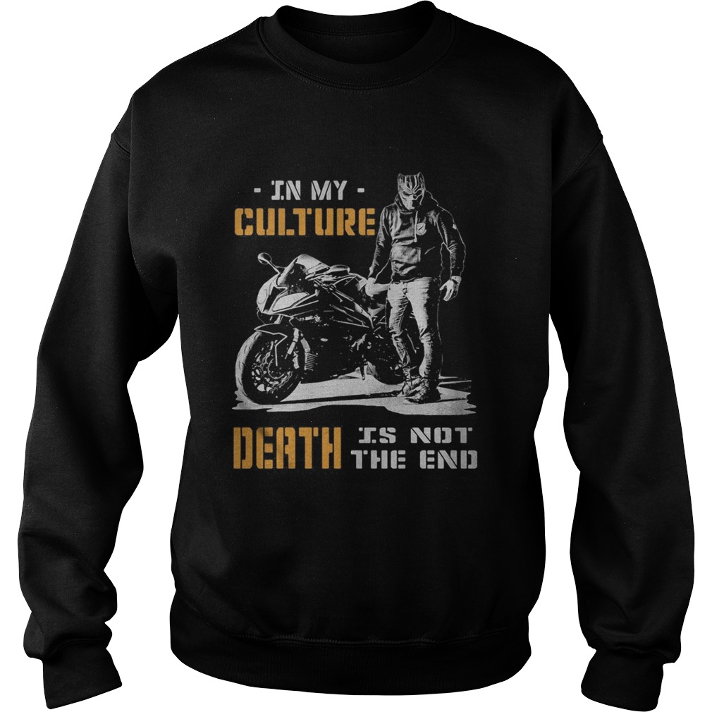 Motor In my culture death is not the end  Sweatshirt