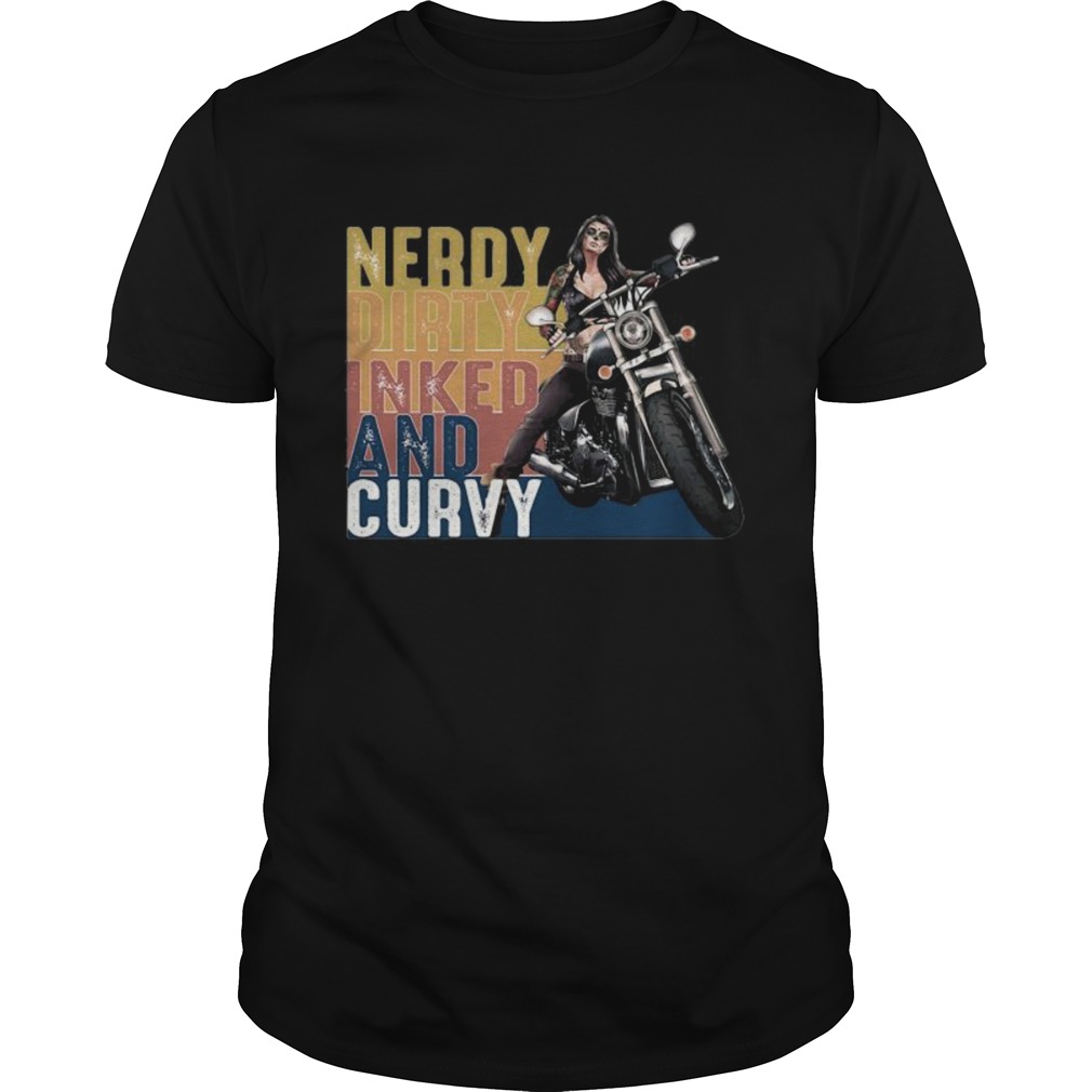 Motorcycle nerdy dirty inked and curvy vintage shirt