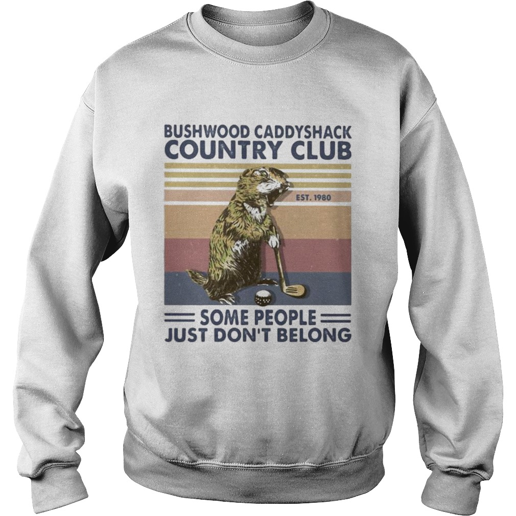 Mouse golf bushwood caddyshack country club some people just dont belong vintage retro  Sweatshirt