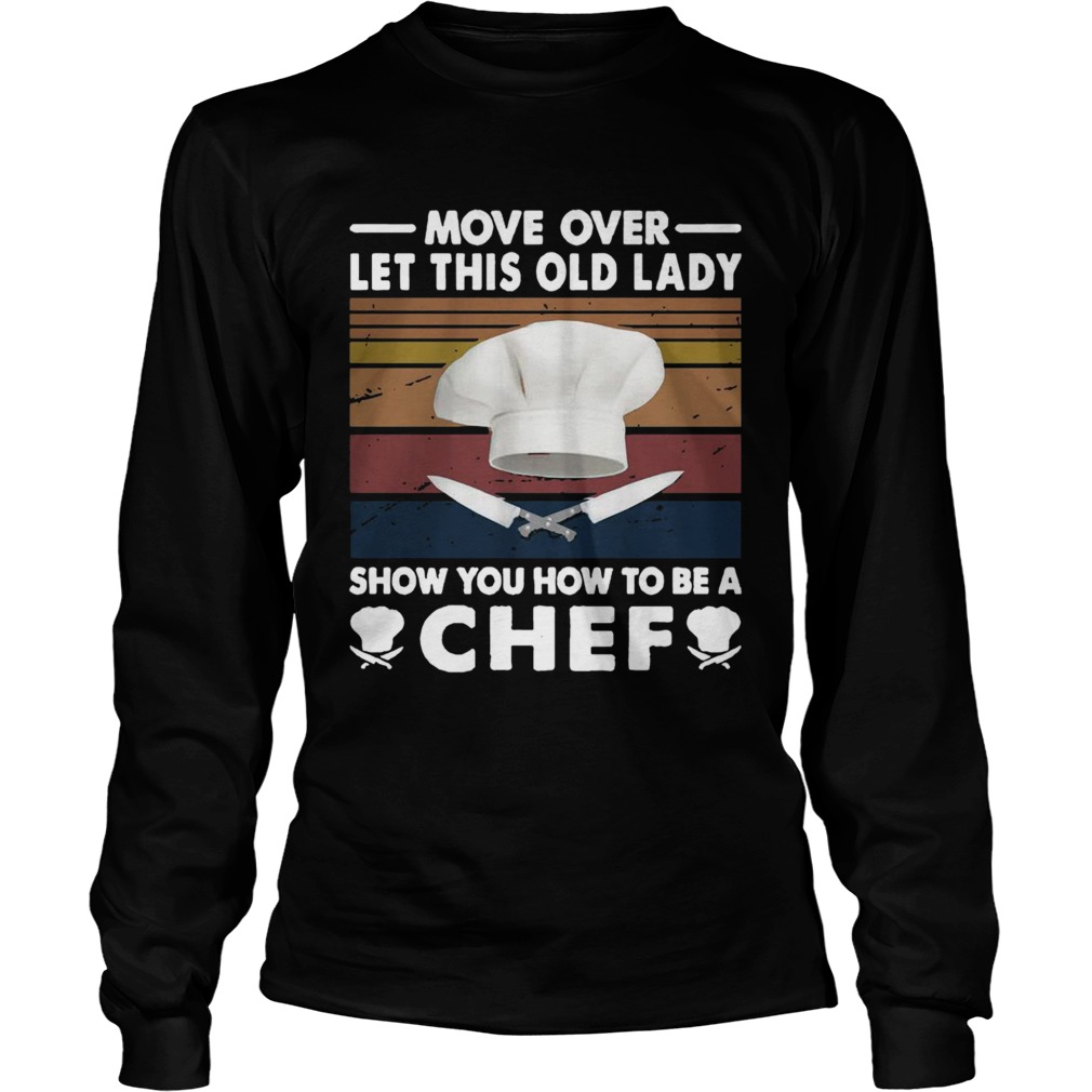 Move Over Let This Old Lady Show You How To Be A Chef Vintage  Long Sleeve