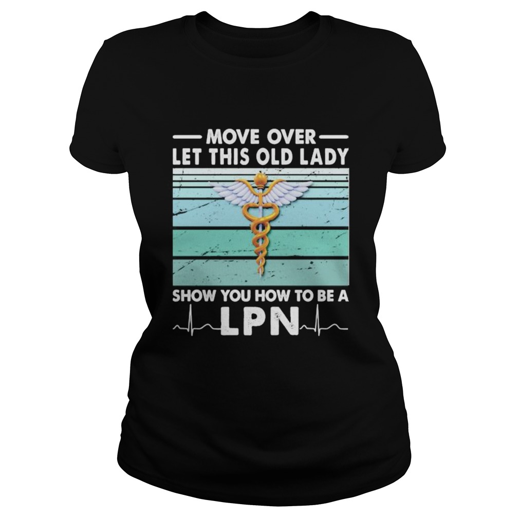 Move Over Let This Old Lady Show You How To Be A Lpn Vintage Retro  Classic Ladies