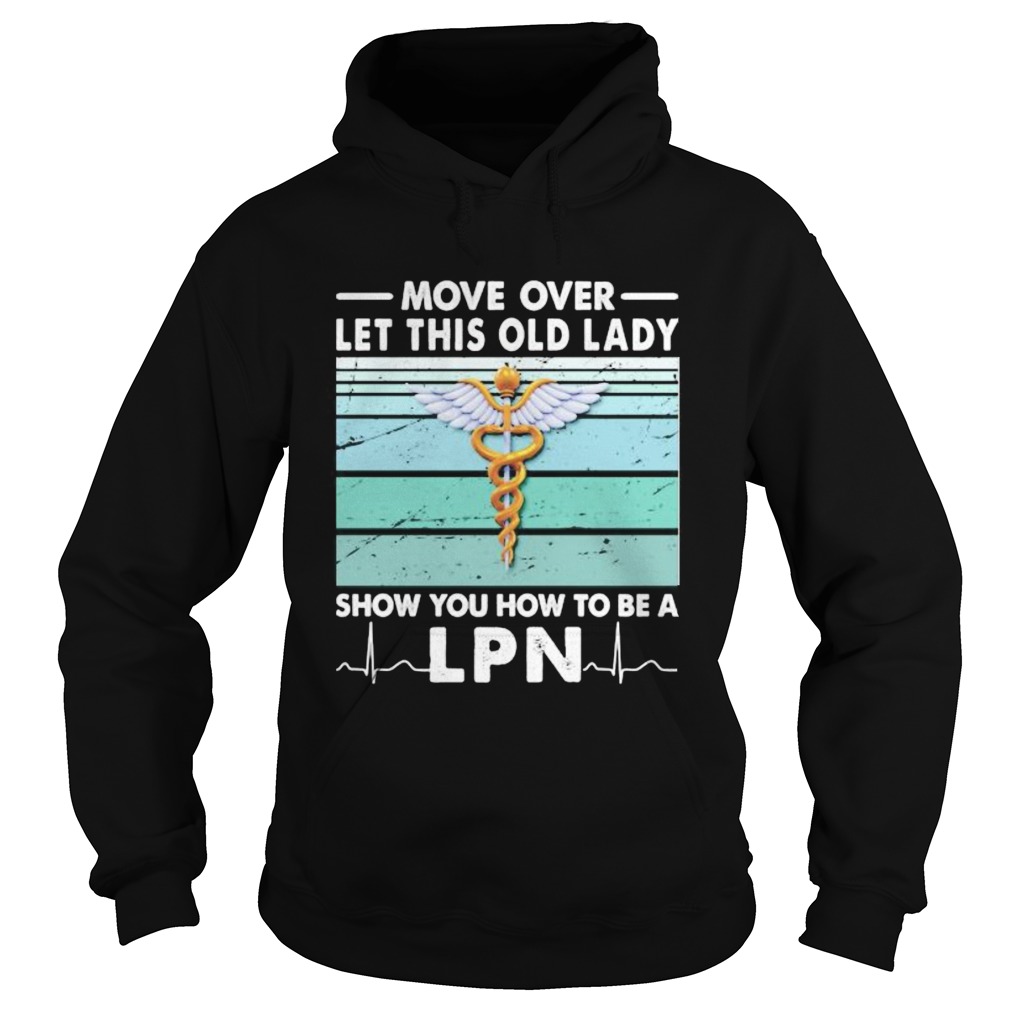 Move Over Let This Old Lady Show You How To Be A Lpn Vintage Retro  Hoodie