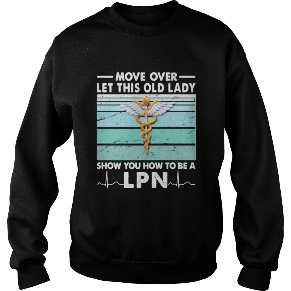 Move Over Let This Old Lady Show You How To Be A Lpn Vintage Retro  Sweatshirt