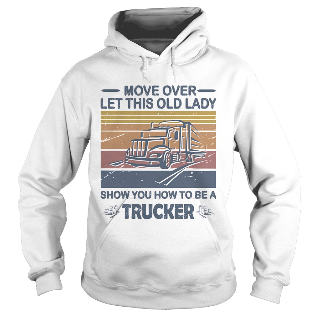 Move Over Let This Old Lady Show You How To Be A Trucker Vintage Retro  Hoodie