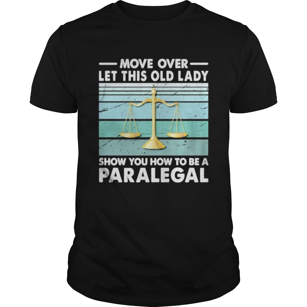 Move Over Let This Old Man Show You How To Be A Paralegal Vintage Retro  Unisex