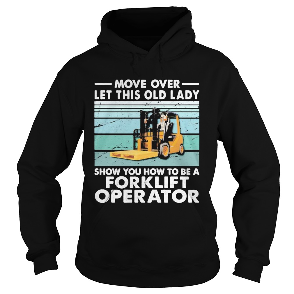 Move over let this old lady show you how to be a forklift operator  Hoodie