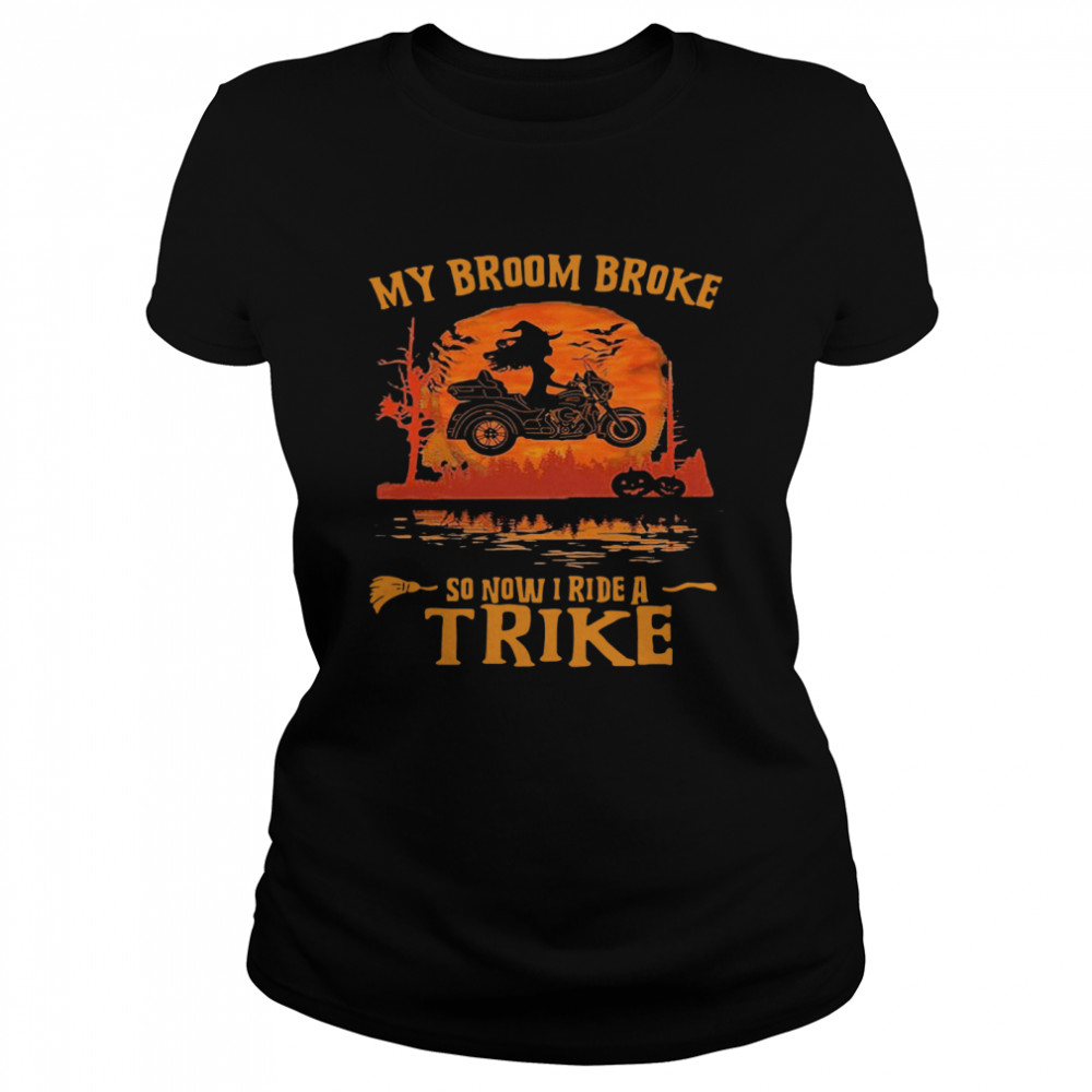 My Broom Broke So Now I Ride A Trike Halloween  Classic Women's T-shirt