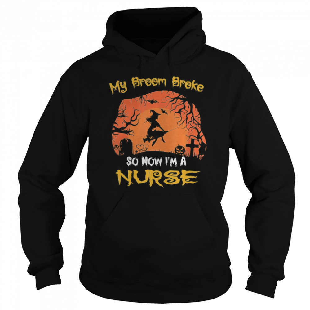 My Broom Broke So Now I’m A Nurse moon Halloween costume  Unisex Hoodie