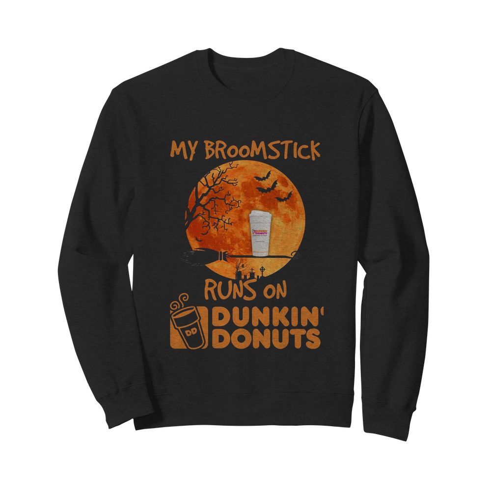 My Broomstick Runs On Dunkin’ Donuts  Unisex Sweatshirt