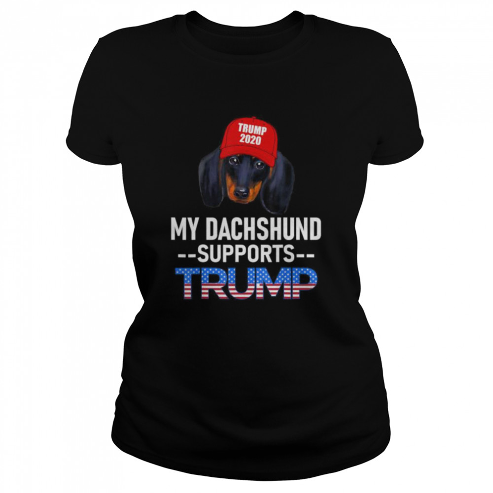 My Dachshund Supports Trump 2020 Re-Election Gift Trump Dog  Classic Women's T-shirt