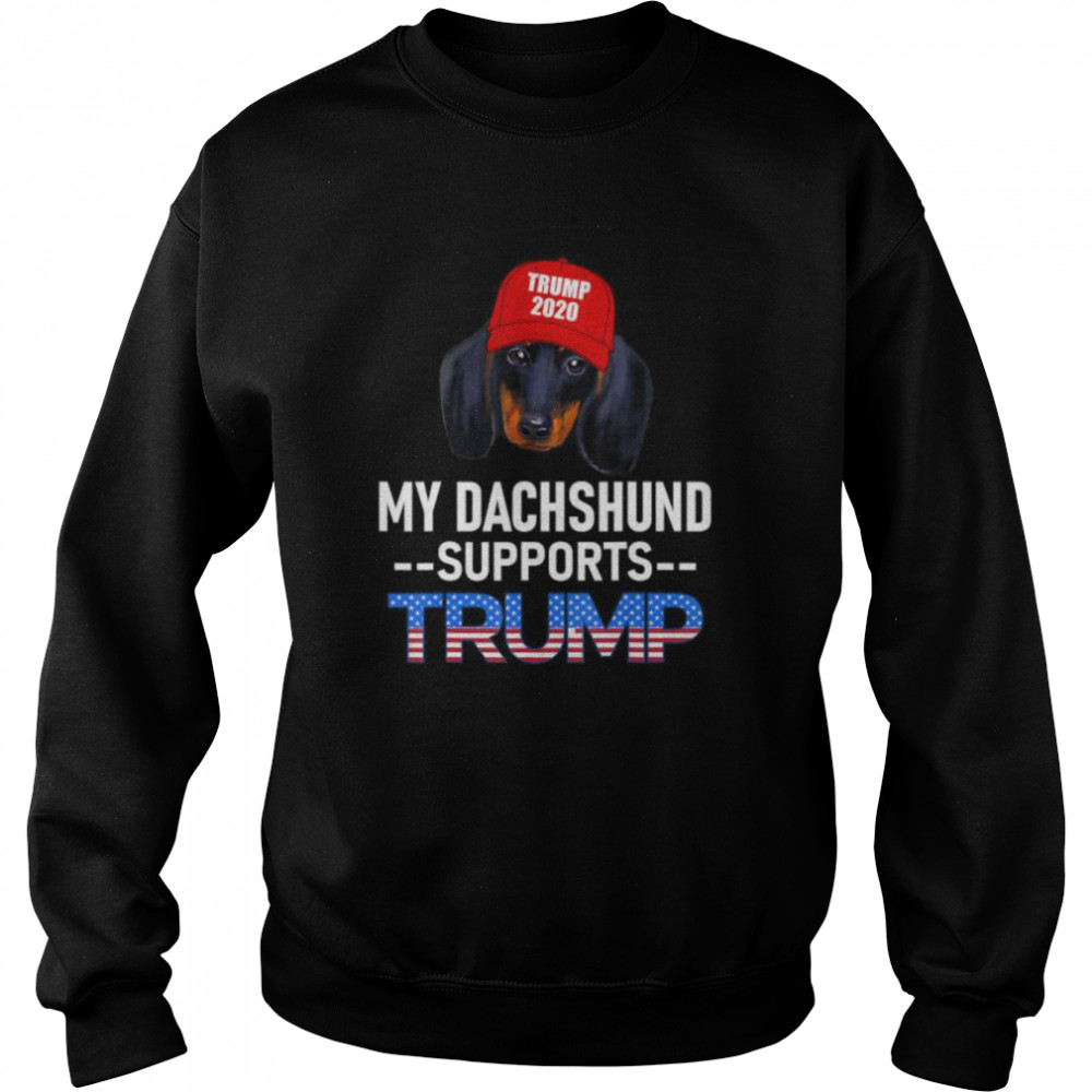 My Dachshund Supports Trump 2020 Re-Election Gift Trump Dog  Unisex Sweatshirt