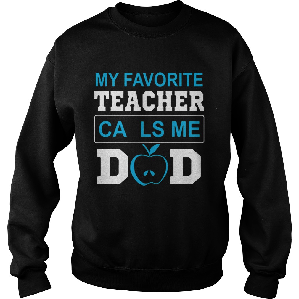 My Favorite Teacher Calls Me Dad 2  Sweatshirt