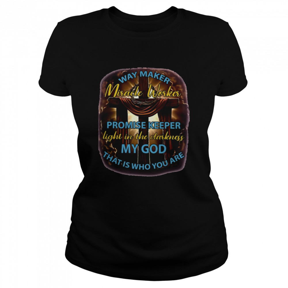 My God Way Maker Miracle Worker  Classic Women's T-shirt