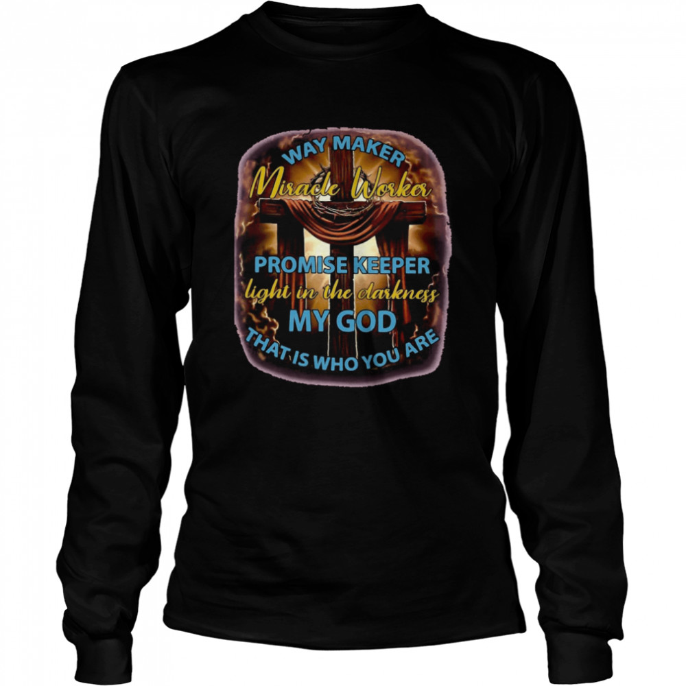 My God Way Maker Miracle Worker  Long Sleeved T-shirt