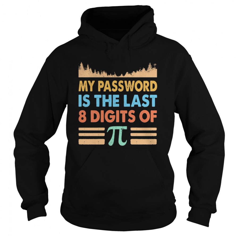 My Password Is The Last 8 Digits Of Pi  Unisex Hoodie