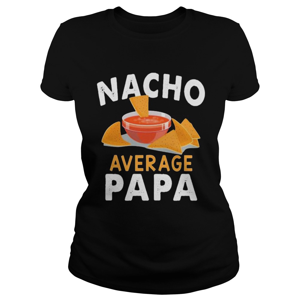 Nacho average papa  Classic Ladies