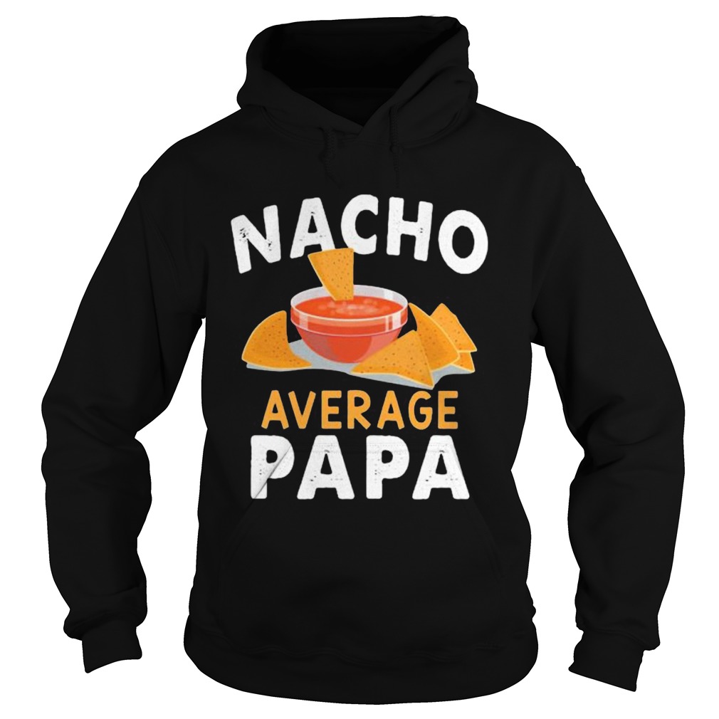 Nacho average papa  Hoodie