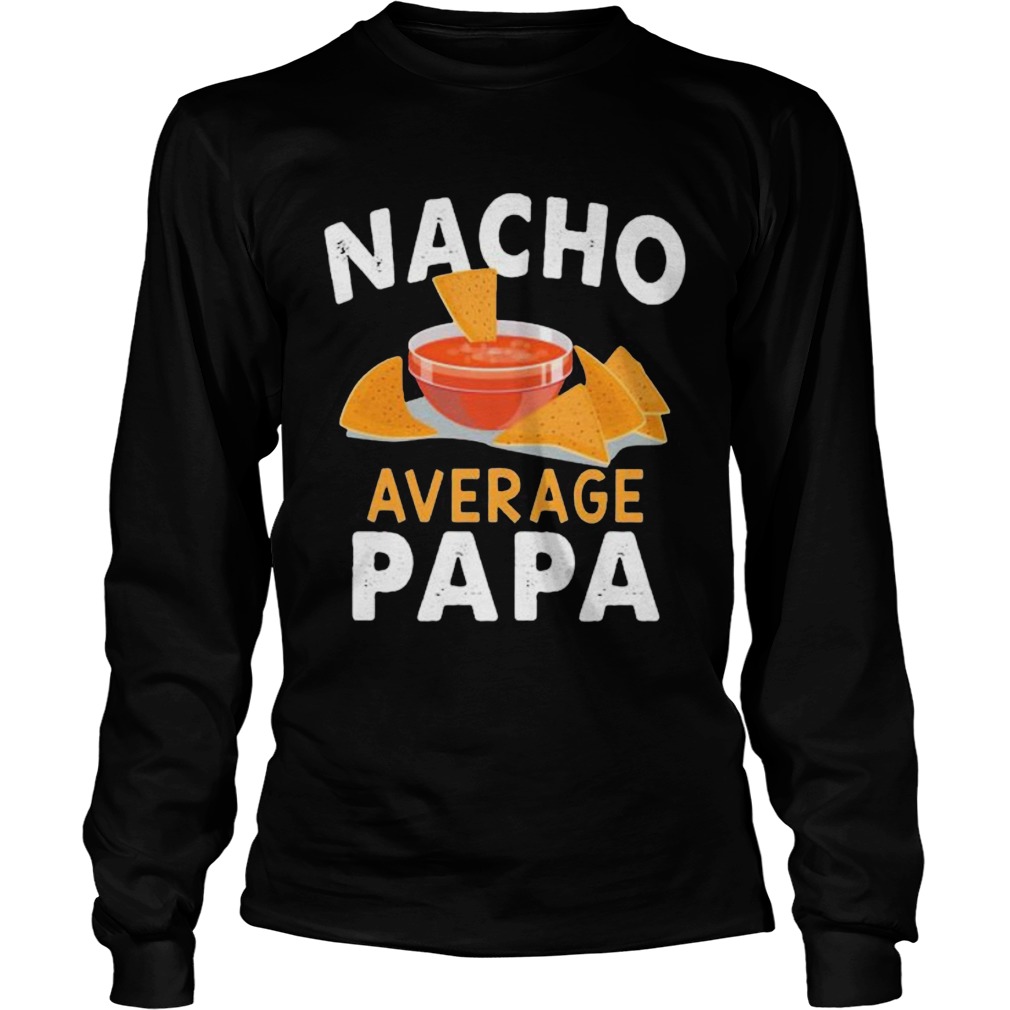 Nacho average papa  Long Sleeve