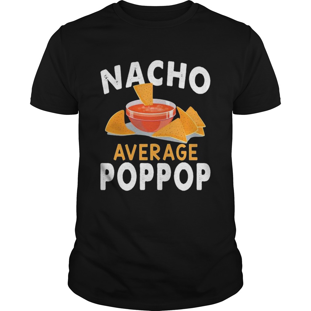 Nacho average poppop shirt