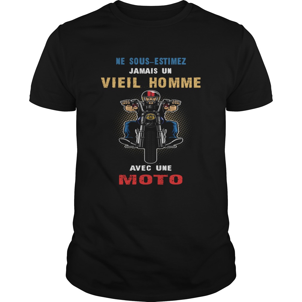 Ne SousEstimez Jamais Un Vieil Homme Avec Une Moto shirt