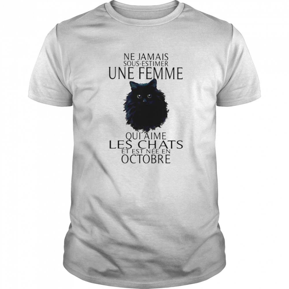 Ne jamais sous estimer une femme qui aime les chats et est nee en octobre shirt