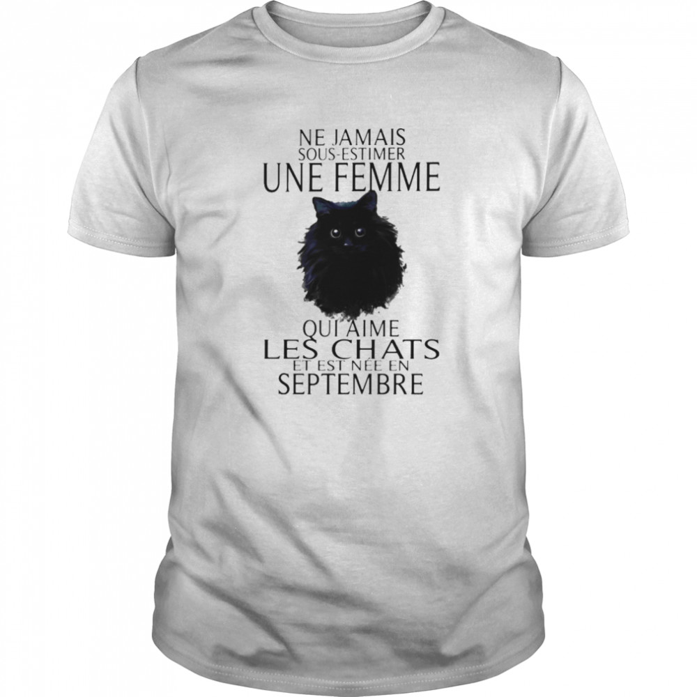 Ne jamais sous estimer une femme qui aime les chats et est nee en septembre shirt