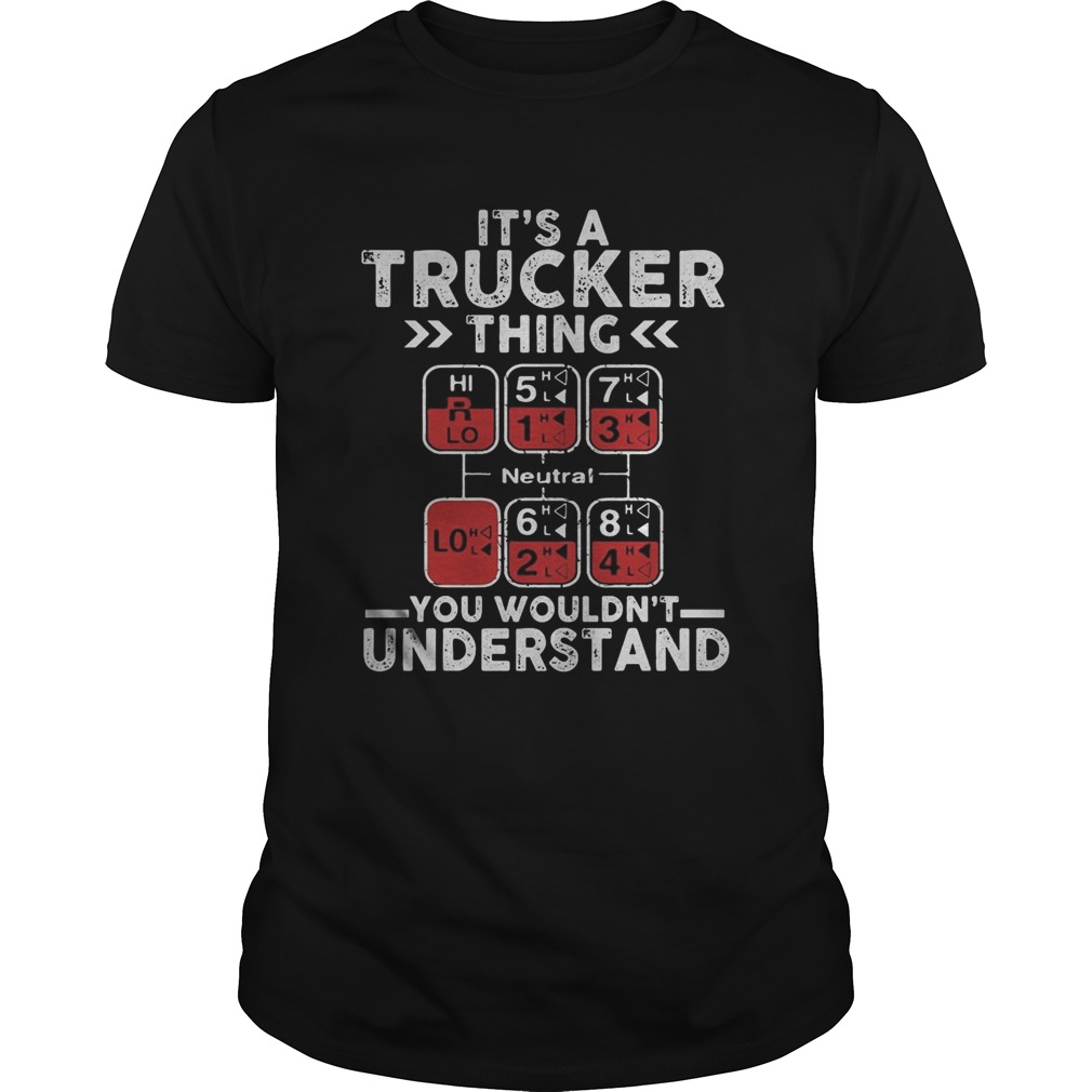 Neutral Its a trucker thing you wouldnt understand shirt