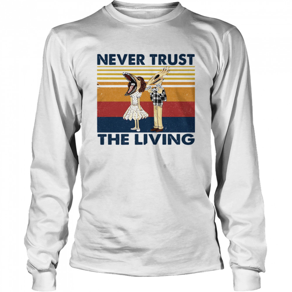 Never Trust The Living Vintage  Long Sleeved T-shirt