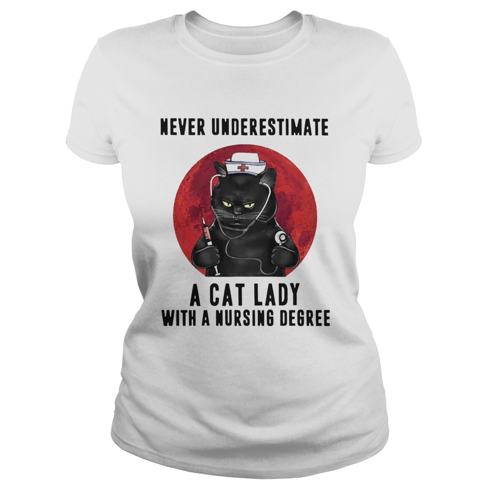 Never Underestimate A Cat Lady With A Nursing Degree Blood Moon  Classic Ladies