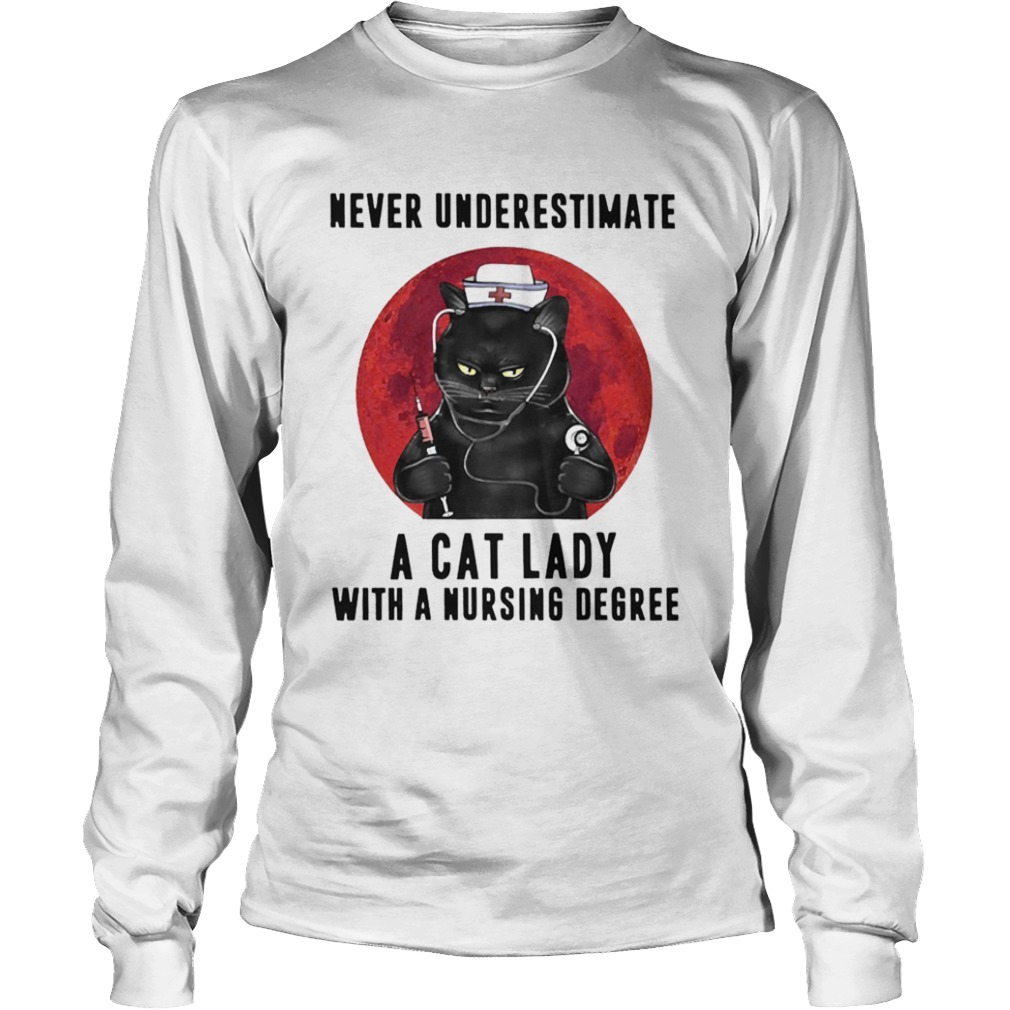 Never Underestimate A Cat Lady With A Nursing Degree Blood Moon  Long Sleeve