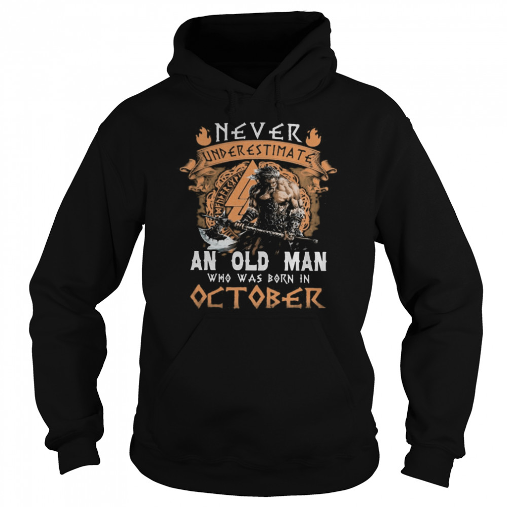 Never Underestimate An Old Man Who Was Born In October  Unisex Hoodie