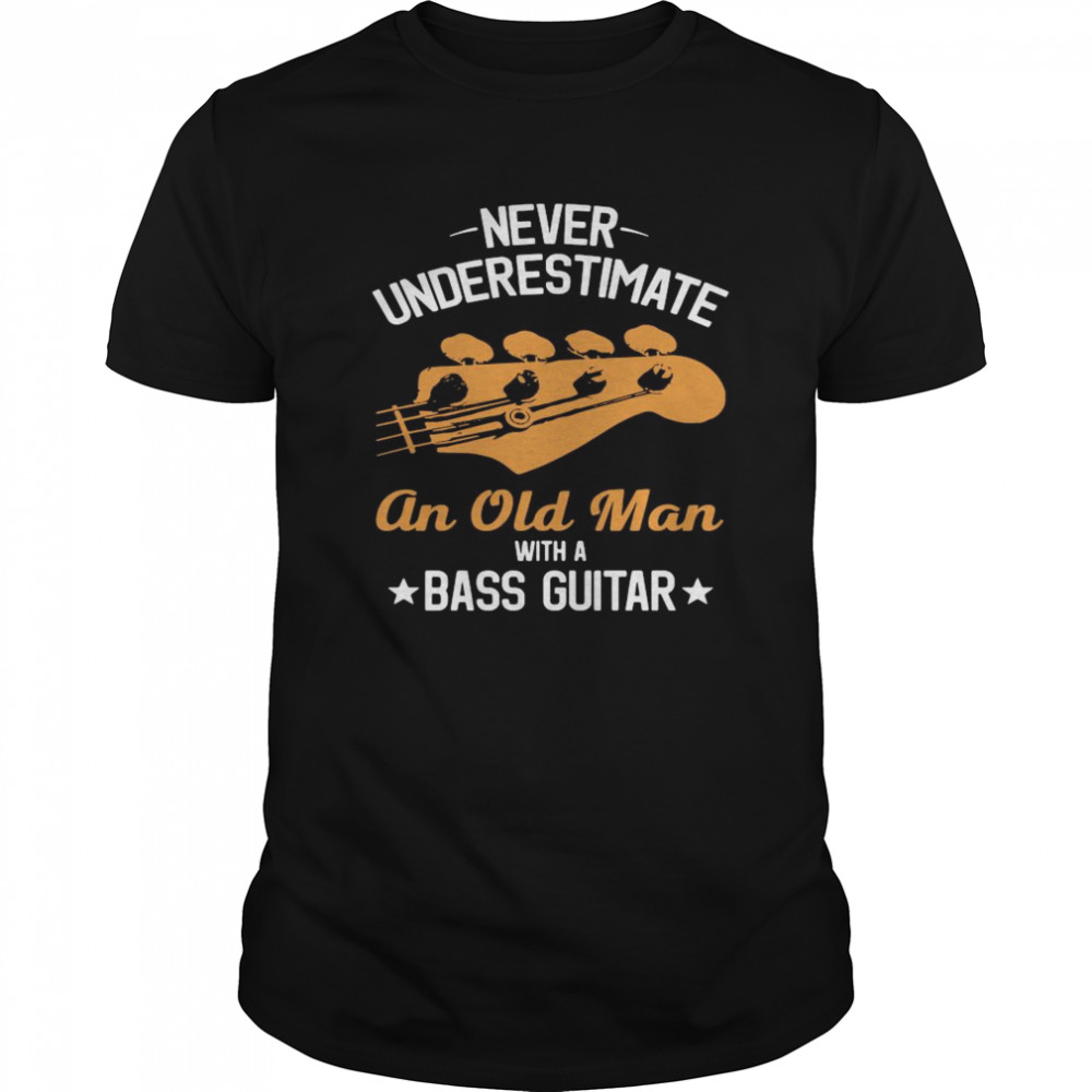 Never Underestimate An Old Man With A Bass Guitar  Classic Men's T-shirt