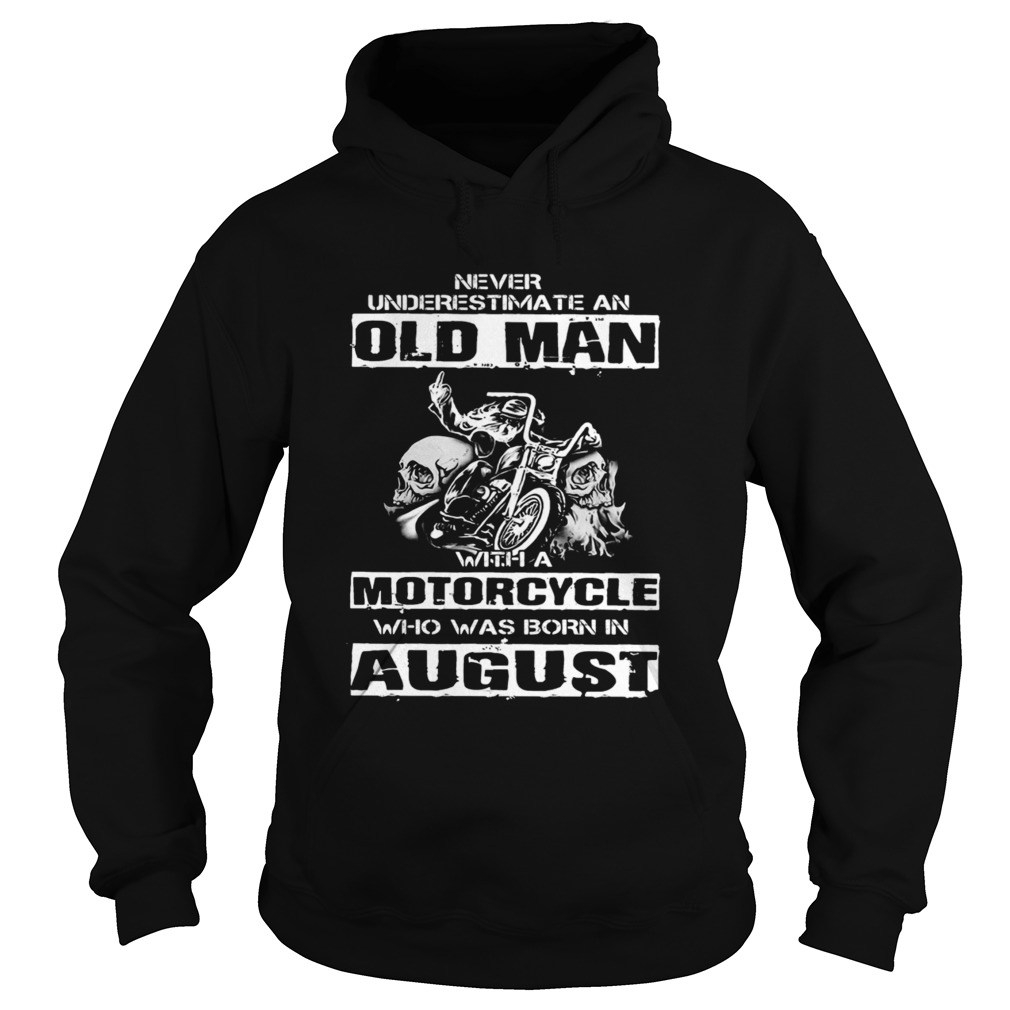 Never Underestimate An Old Man With A Motorcycle Who Was Born In August  Hoodie